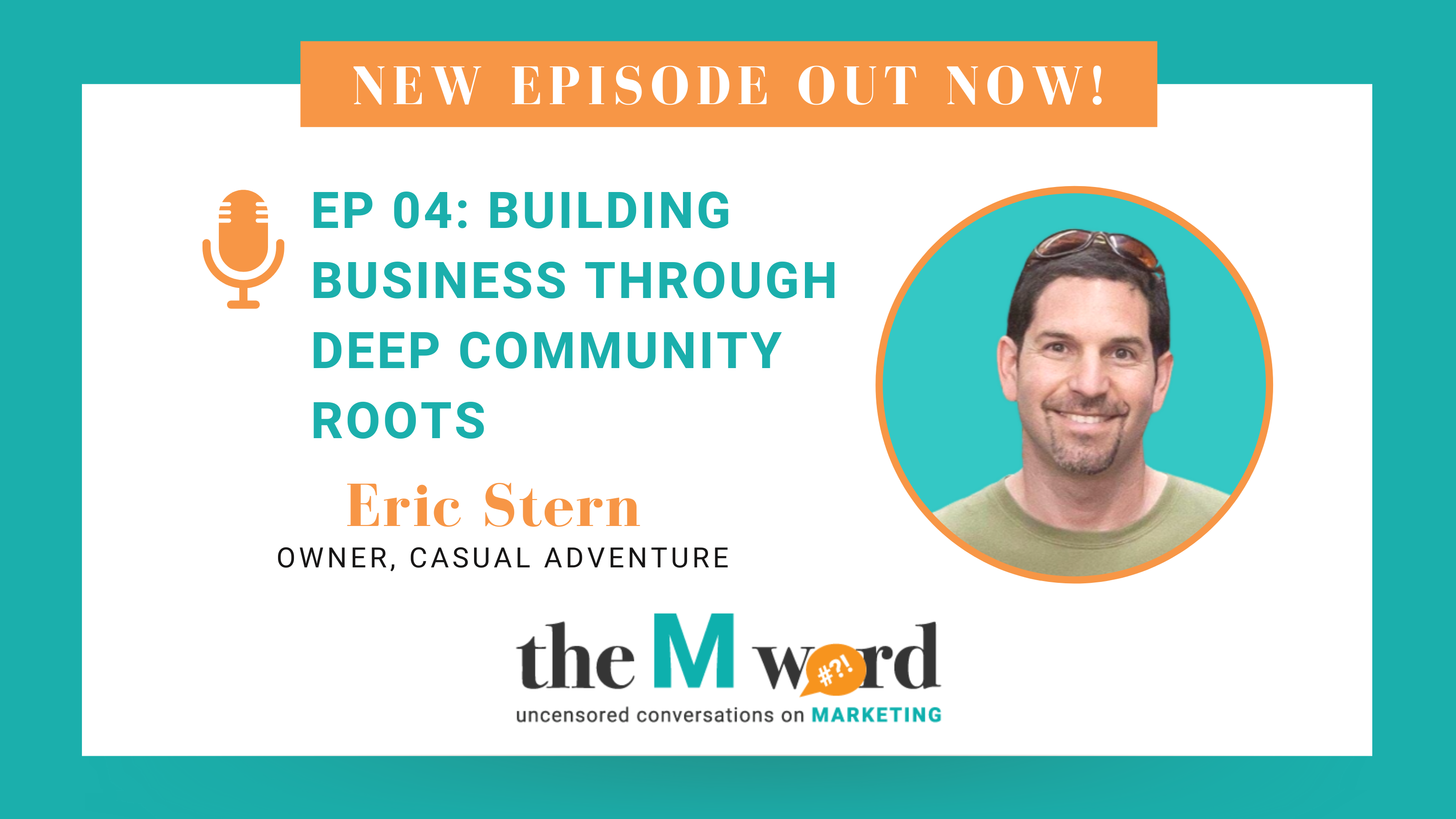 Episode 4 of The M Word with Eric Stern, owner of Casual Adventure - Building Business Through Deep Community Roots