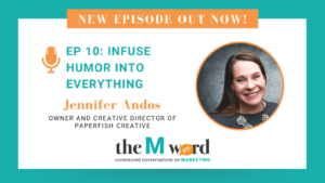 The M Word Podcast Episode 10 with Jennifer Andos: Infuse Humor into Everything