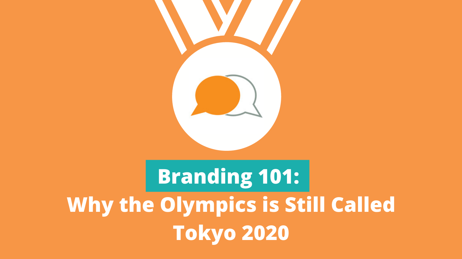 Branding 101 - Part 2: Why the Olympics is Still Called Tokyo 2020