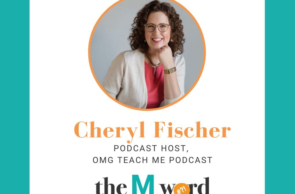 Episode 36: Cheryl Fischer, OMG Teach Me Podcast