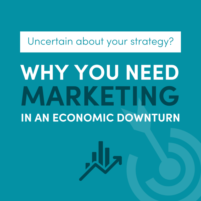 Why You (Especially) Need Marketing in an Economic Downturn