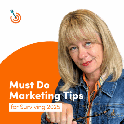 Must Do Marketing Tips for Surviving 2025